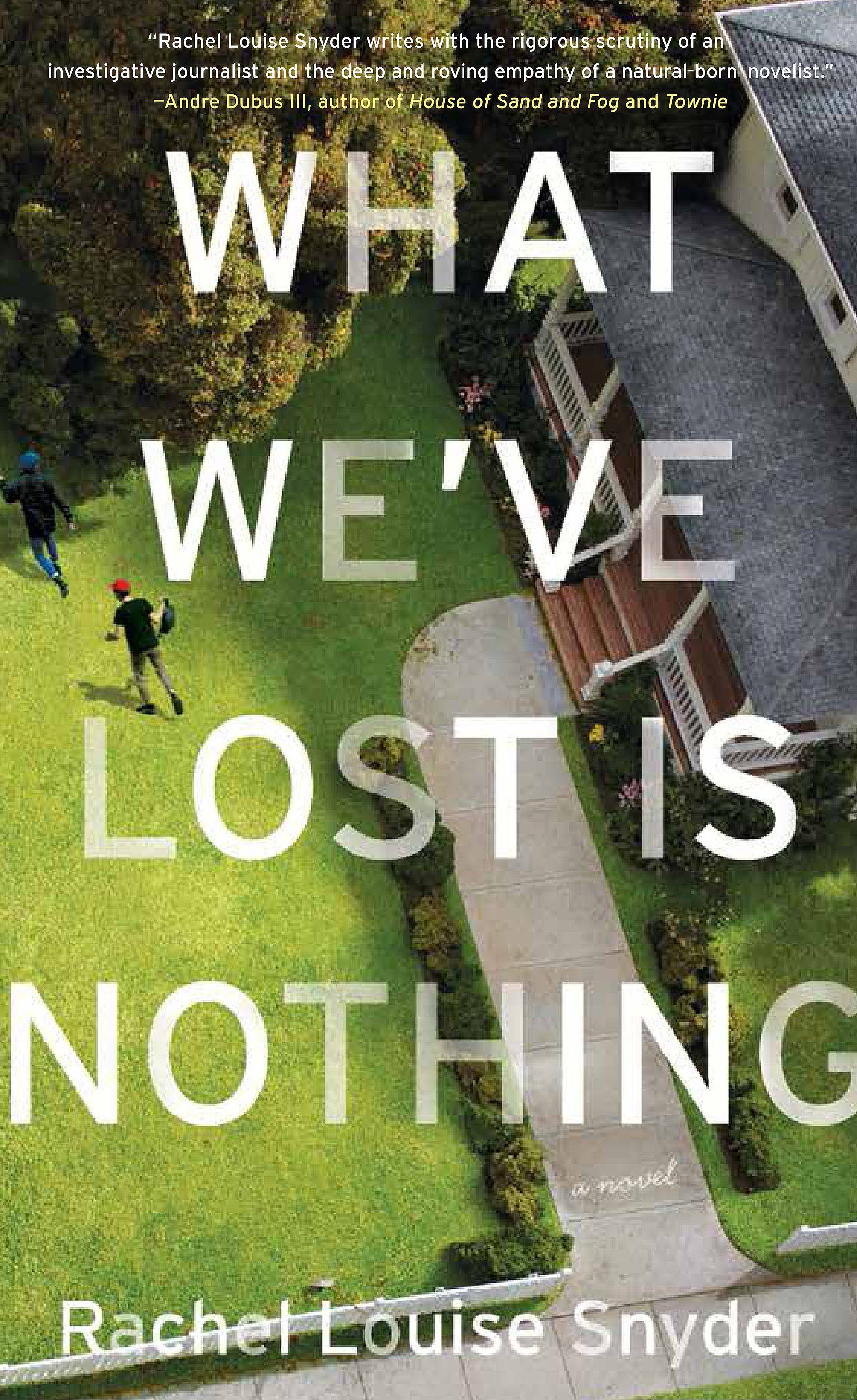 Review: What We’ve Lost is Nothing by Rachel Louise Snyder