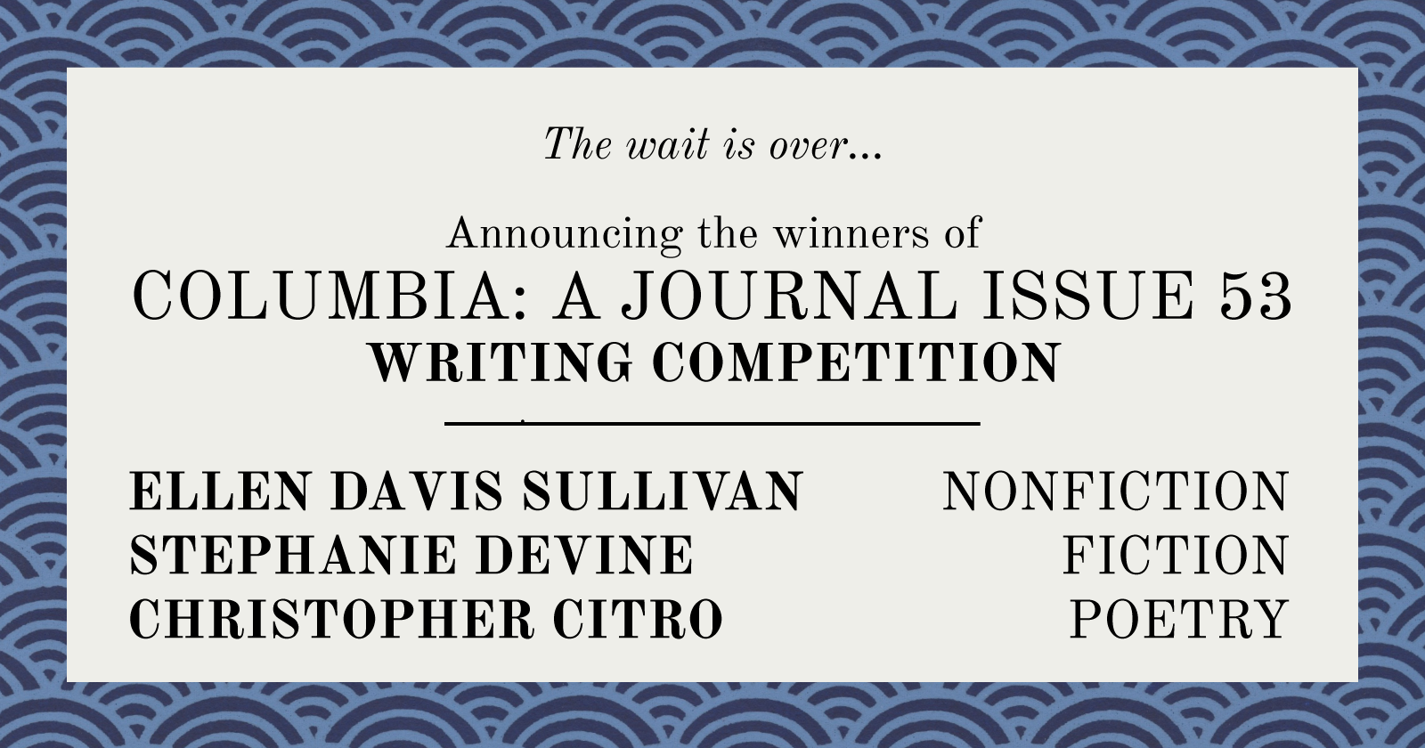 And the Winners of the Columbia: A Journal Issue 53 Contest Are…