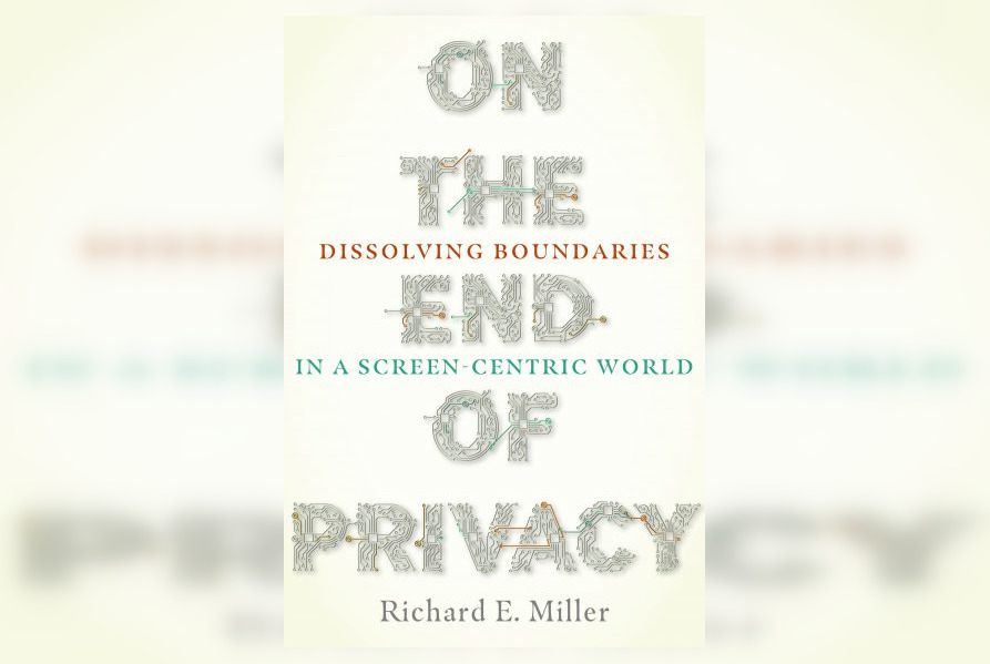 Review: On The End of Privacy by Richard E. Miller