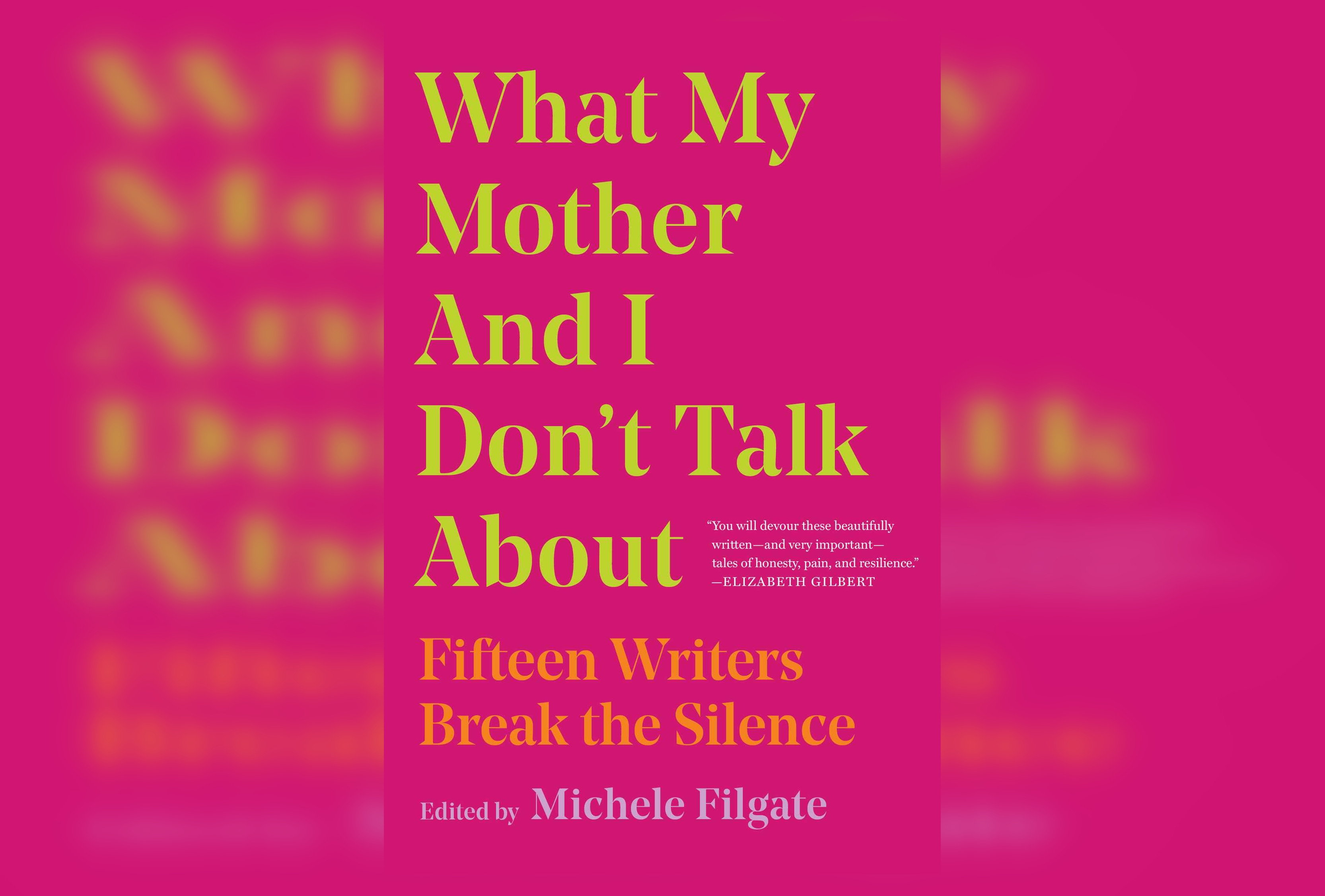 Review: What My Mother and I Don’t Talk About edited by Michele Filgate