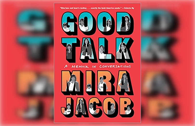 Review: Good Talk: A Memoir in Conversations by Mira Jacob