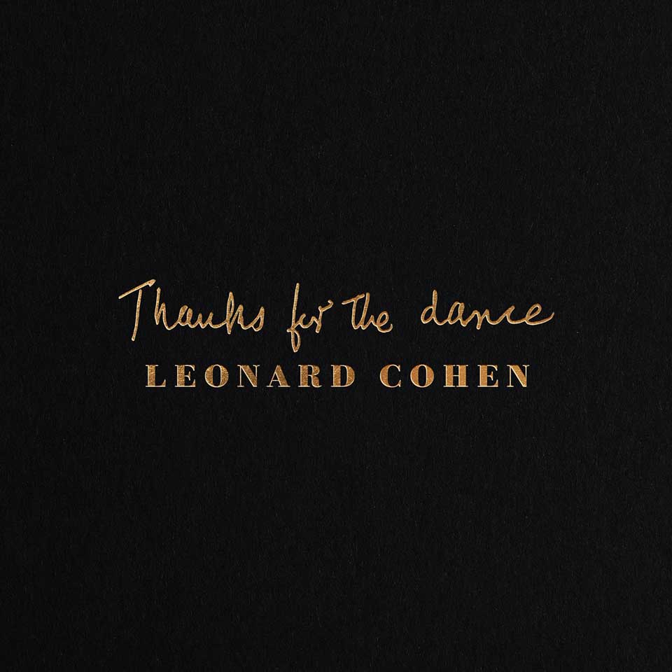 Your Life is Burning Well: A Review of “Thanks for the  Dance” by Leonard Cohen