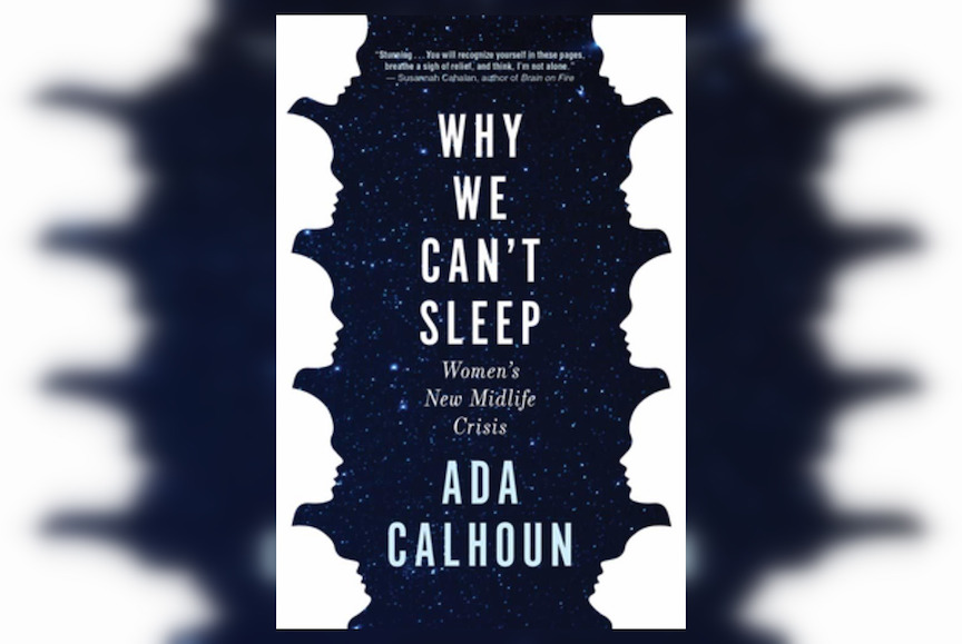 Review: Why We Can’t Sleep by Ada Calhoun