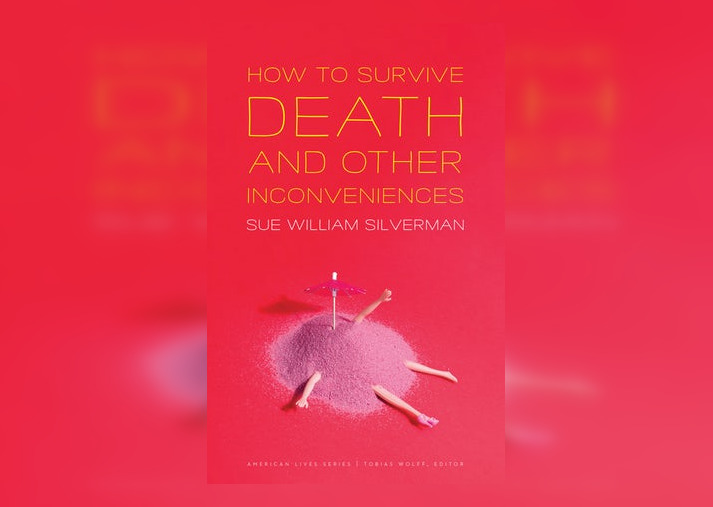 Review: How to Survive Death and Other Inconveniences by Sue William Silverman