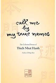 Call Me By My True Names – the Collected Poems of Thich Nhat Hanh